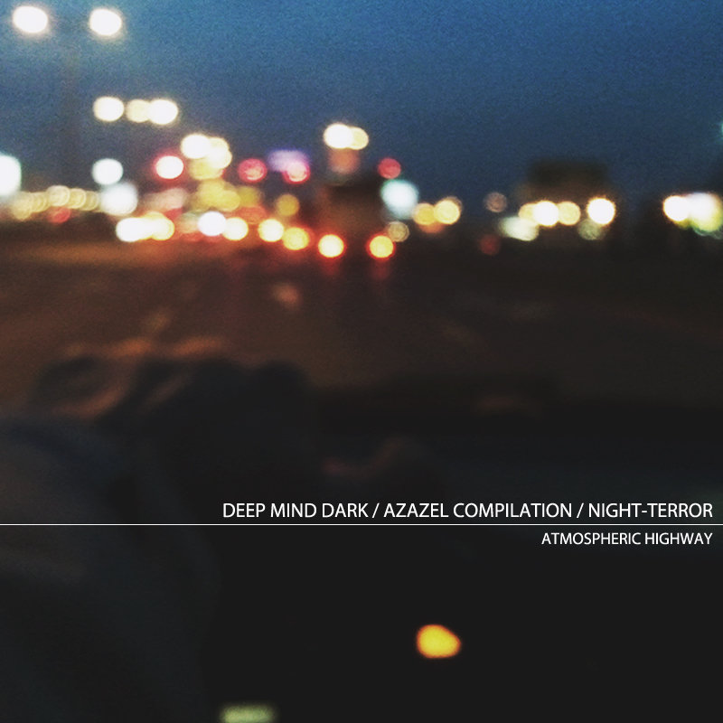 Deep Mind Dark / Azazel Compilation / Night-Terror — Atmospheric Highway cover